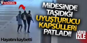 Midesinde uyuşturucu kapsülleri patlayan yolcu hayatını kaybetti