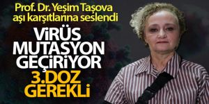 Prof. Dr. Taşova: 'Virüs, mutasyon geçiriyor ve 3.doz aşı gerekli'