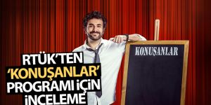 RTÜK'ten ‘Konuşanlar' programı için inceleme