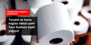 Tuvalet ve havlu kağıda yüzde 100'leri aşan zam!