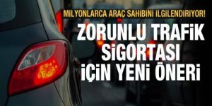 Zorunlu Trafik Sigortası için yeni öneri!