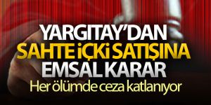 Sahte içki ölümleri için Yargıtay'dan emsal karar