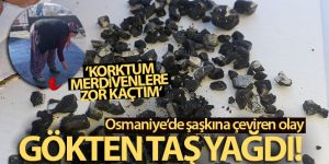 Gökten yumurta büyüklüğünde taş yağdı