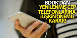 BDDK'dan yenilenmiş cep telefonlarına ilişkin karar