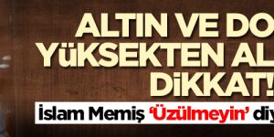 Altın ve doları yüksekten alanlar dikkat!