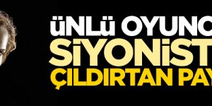 Ünlü oyuncudan siyonist işgalcileri çıldırtan paylaşım