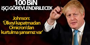 Johnson: 'Ülkeyi kapatmadan Omicron'dan kurtulma şansımız var'