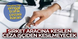 Şirket aracına kesilen ceza işçiden kesilemeyecek