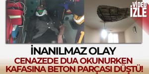 Cenazede dua okunurken kafasına beton parçası düştü