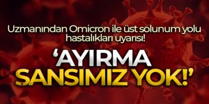 Uzmanından Omicron ile üst solunum yolu hastalıkları uyarısı