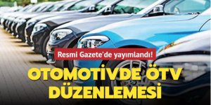 Resmi Gazete'de yayımlandı! Otomotivde ÖTV düzenlemesi