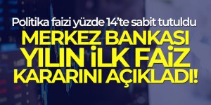 Merkez Bankası yılın ilk faiz kararını açıkladı