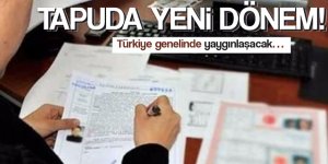 Tapuda yeni dönem! Türkiye genelinde yaygınlaşacak