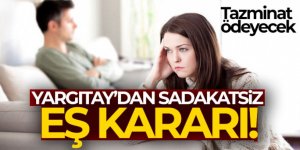 Yargıtay'dan sadakatsiz eş kararı!