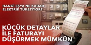 Hangi eşya ne kadar elektrik tüketiyor?