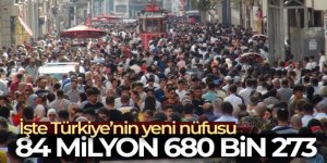 Türkiye nüfusu 84 milyon 680 bin 273 kişi oldu