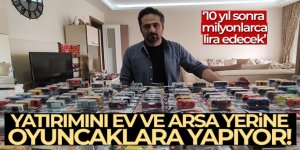 Yatırımını ev ve arsa yerine oyuncak araçlara yapıyor