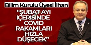 Bilim Kurulu Üyesi İlhan: 'Şubat ayı içerisinde rakamların aşağı doğru yöneleceğine inanıyorum'