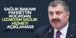 Sağlık Bakanı Fahrettin Koca'dan Uzaktan Sağlık Hizmeti açıklaması