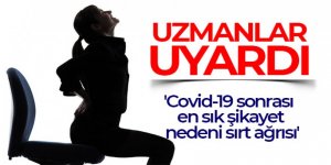 Uzmanlar uyardı: 'Covid-19 sonrası en sık şikayet nedeni sırt ağrısı'