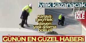 Karşıya geçmek isteyen yaşlı adama polis eli