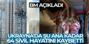 BM, Ukrayna'da şu ana kadar 64 sivilin hayatını kaybettiğini duyurdu