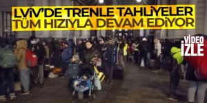 Lviv kentinde trenle tahliyeler tüm hızıyla devam ediyor