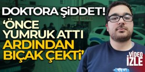 İzmir'de doktora şiddet!