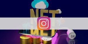 Instagram, yakında NFT özelliğine kavuşuyor