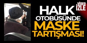 Halk otobüsünde maske tartışması