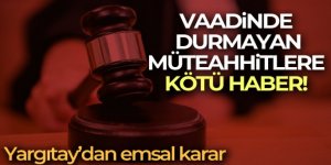 Vaadinde durmayan müteahhitlere kötü haber