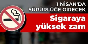 1 Nisan'da yürürlüğe girecek! Sigaraya yüksek zam