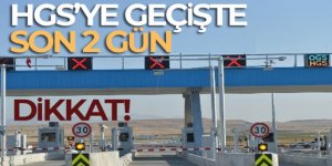 HGS'ye geçişte son 2 gün