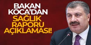 Bakan Koca'dan sağlık raporu açıklaması!