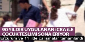 90 yıllık icra yolu ile çocuk teslim uygulaması son buluyor