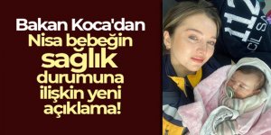 Bakan Koca'dan Nisa bebeğin sağlık durumuna ilişkin yeni açıklama