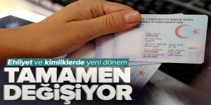 Ehliyet ve kimliklerde yeni dönem! Tamamen değişiyor