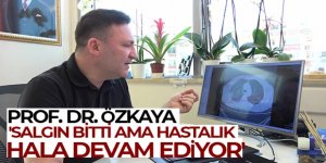 Prof. Dr. Özkaya: 'Salgın bitti ama hastalık hala devam ediyor'