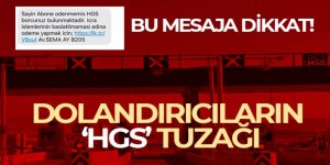 Dolandırıcıların ‘HGS' tuzağı