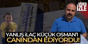 Yanlışlıkla antidepresan ilacı verildiği öne sürülen 15 aylık Osman Kerim komaya girdi