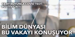 Bilim dünyası şokta! 16 ay boyunca yaptırdığı her Covid testi pozitif çıktı