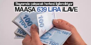 Bayramda çalışacak herkesi ilgilendiriyor! Asgari ücretlinin maaşına 639 lira ilave