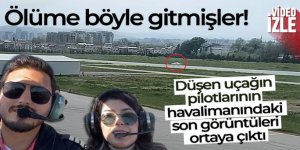 Ölüme böyle gitmişler...Düşen uçağın pilotlarının havalimanındaki son görüntüleri ortaya çıktı