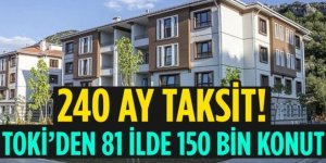 TOKİ'den yeni kampanya: 240 ay taksitle 150 bin konut