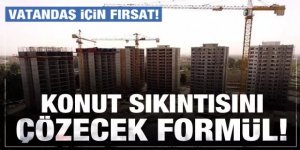 Konut problemini çözecek formül belli