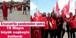 Erzurum’da pandemiden sonra 19 Mayıs büyük coşkuyla kutlandı