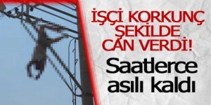 Erzurum'dan gitti: Elektrik akımına kapılan bir işçi can verdi