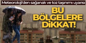 Meteoroloji'den sağanak ve toz taşınımı uyarısı