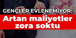 Gençler evlenemiyor: Artan maliyetler zora soktu