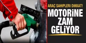 Motorine zam geliyor